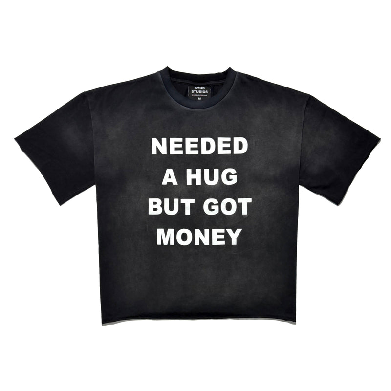 BYND STUDIOS Needed A Hug tee in washed black, front print "Needed a hug but got money"